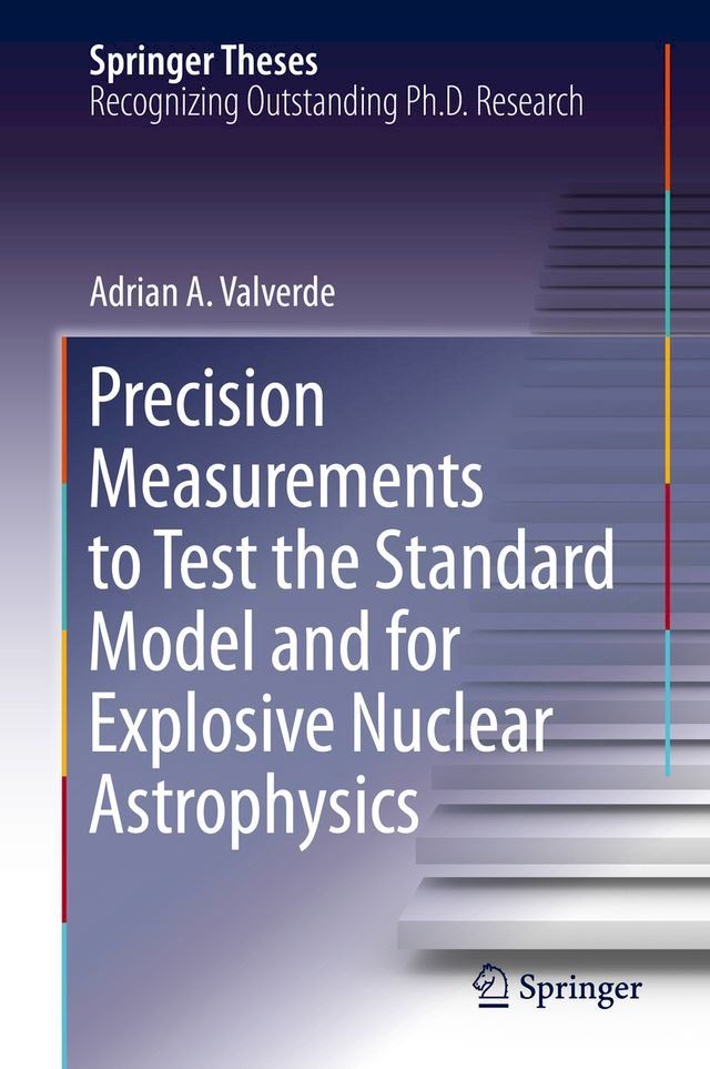  Precision Measurements to Test the Standard Model and for Explosive Nuclear Astrophysics(Kobo/電子書)