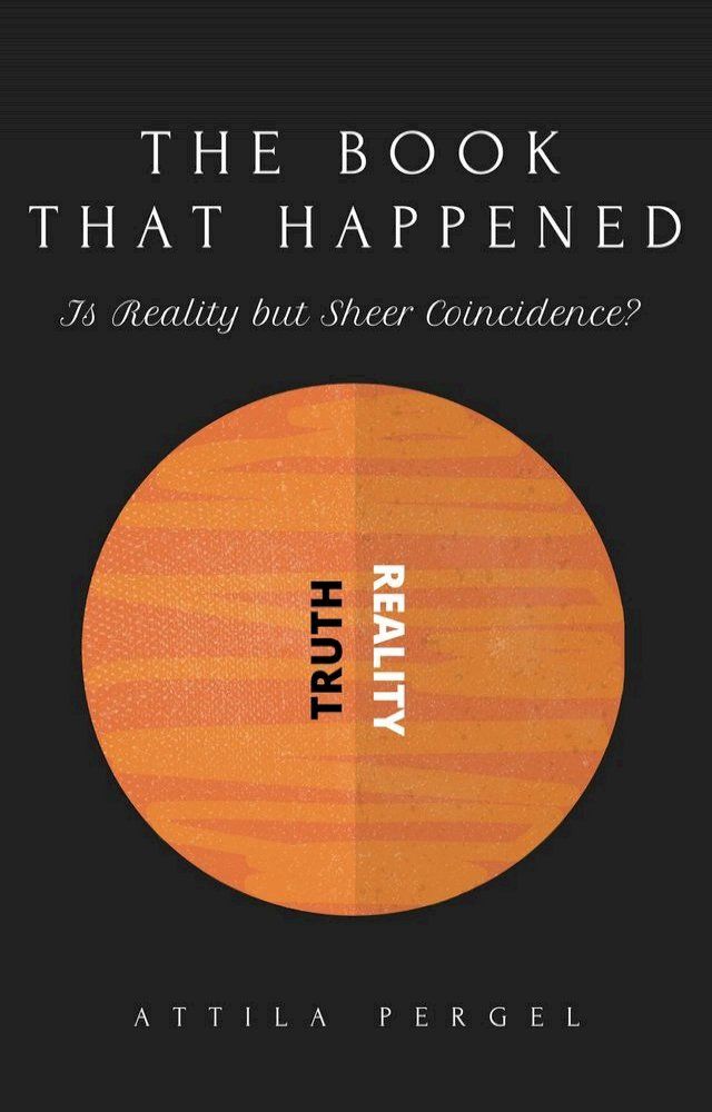  THE BOOK THAT HAPPENED - Is Reality but Sheer Coincidence?(Kobo/電子書)