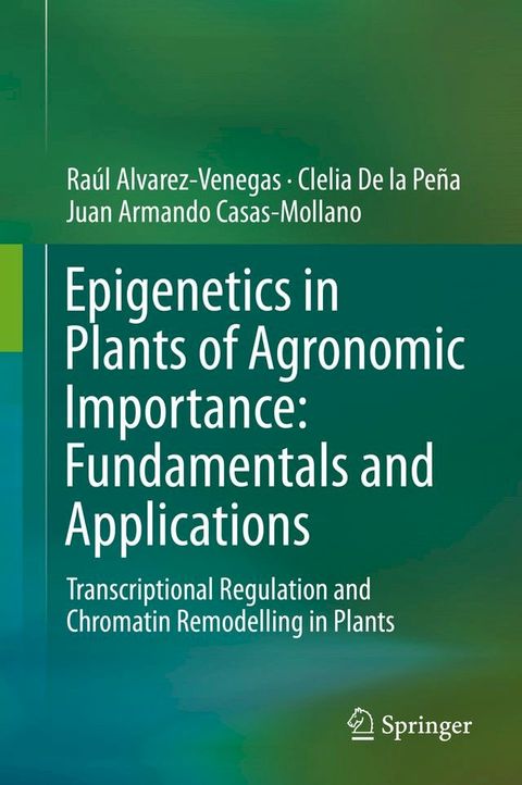 Epigenetics in Plants of Agronomic Importance: Fundamentals and Applications(Kobo/電子書)