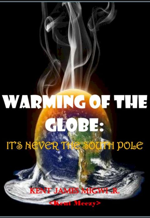 Warming of the Globe: It's Never the South Pole(Kobo/電子書)