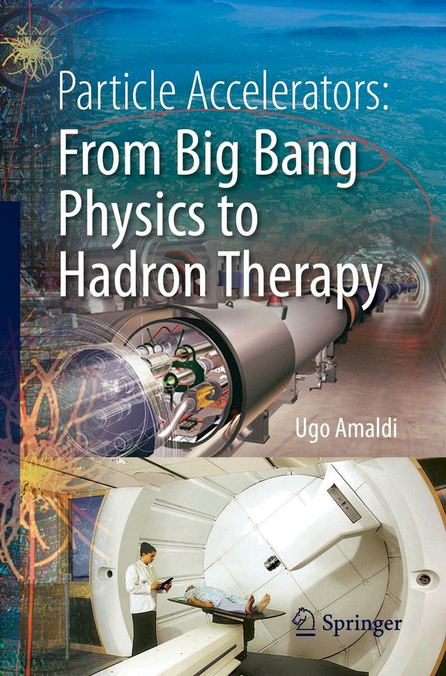  Particle Accelerators: From Big Bang Physics to Hadron Therapy(Kobo/電子書)