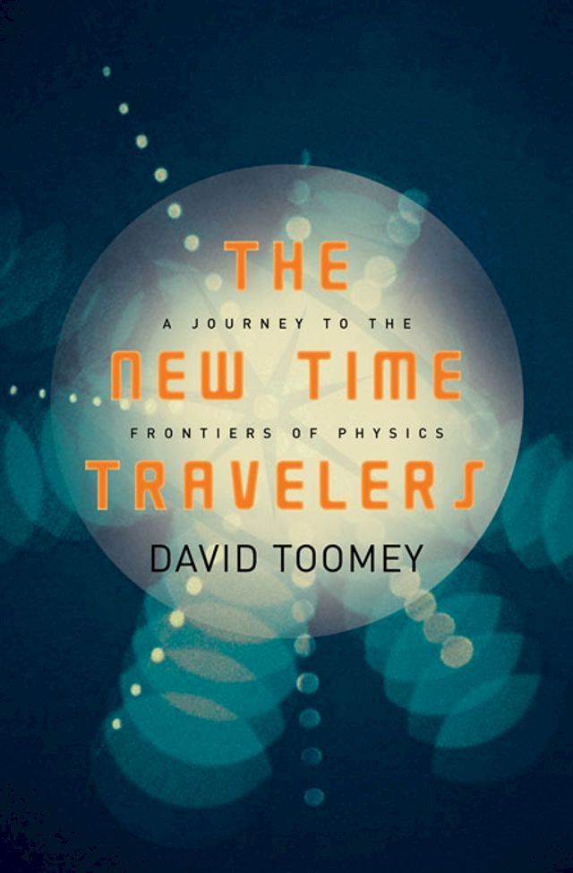  The New Time Travelers: A Journey to the Frontiers of Physics(Kobo/電子書)