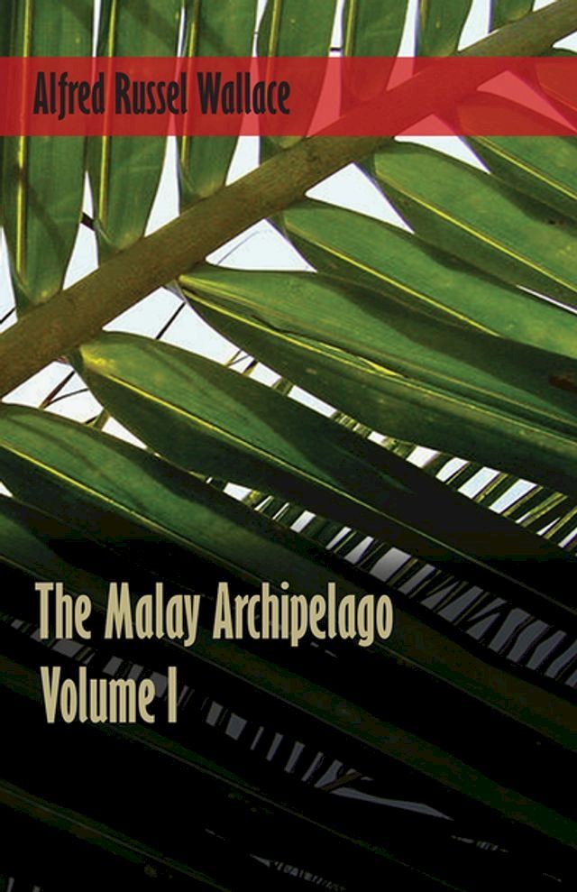  The Malay Archipelago - Volume 1(Kobo/電子書)