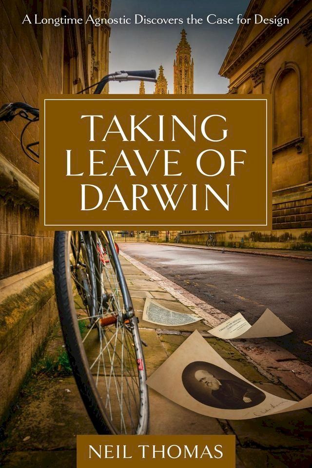  Taking Leave of Darwin: A Longtime Agnostic Discovers the Case for Design(Kobo/電子書)