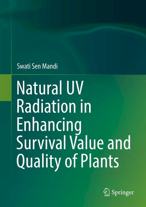 Natural UV Radiation in Enhancing Survival Value and Quality of Plants(Kobo/電子書)