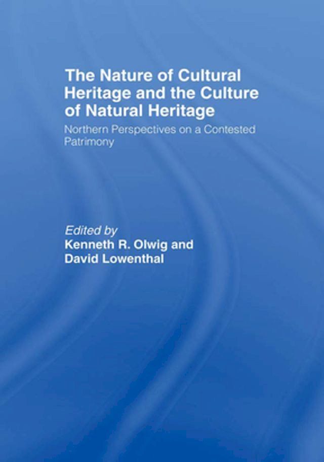  The Nature of Cultural Heritage, and the Culture of Natural Heritage(Kobo/電子書)