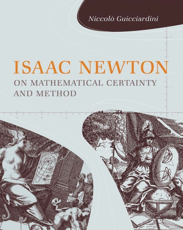  Isaac Newton on Mathematical Certainty and Method(Kobo/電子書)