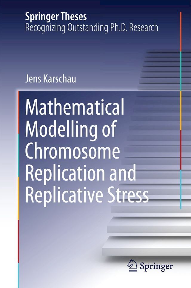  Mathematical Modelling of Chromosome Replication and Replicative Stress(Kobo/電子書)