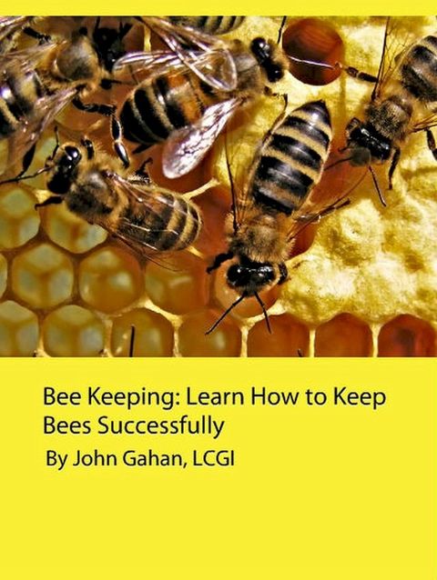 Bee Keeping: Learn How to Keep Bees Successfully(Kobo/電子書)