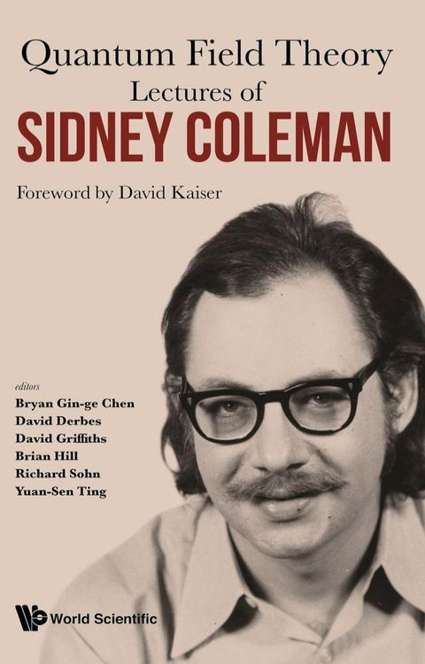 Lectures Of Sidney Coleman On Quantum Field Theory: Foreword By David Kaiser(Kobo/電子書)