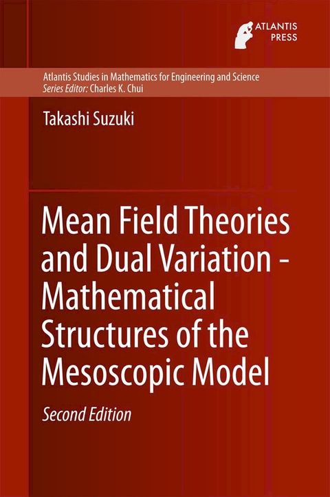 Mean Field Theories and Dual Variation - Mathematical Structures of the Mesoscopic Model(Kobo/電子書)