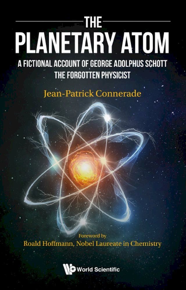  Planetary Atom, The: A Fictional Account Of George Adolphus Schott The Forgotten Physicist(Kobo/電子書)