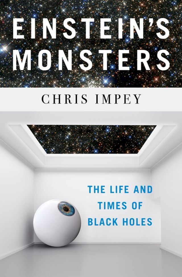  Einstein's Monsters: The Life and Times of Black Holes(Kobo/電子書)