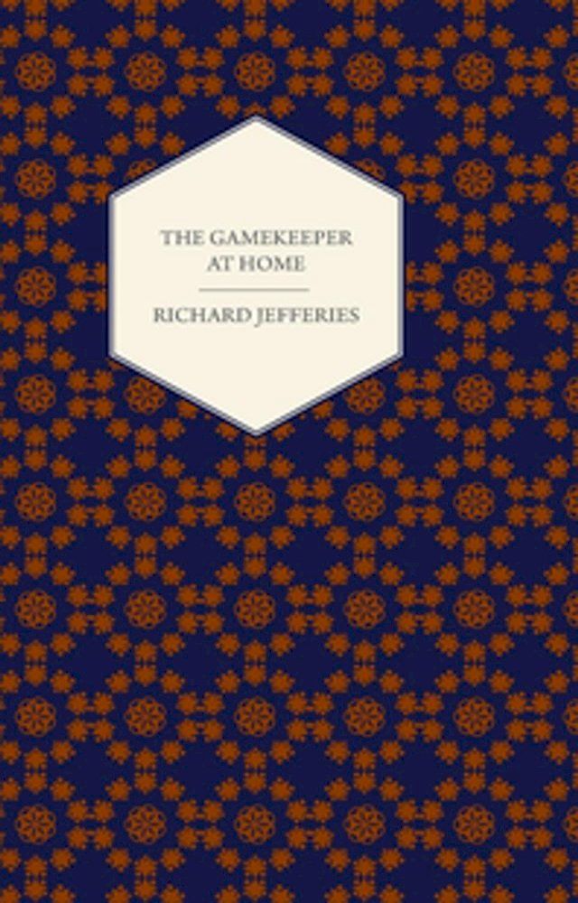  The Gamekeeper at Home - Sketches of Natural History and Rural Life(Kobo/電子書)