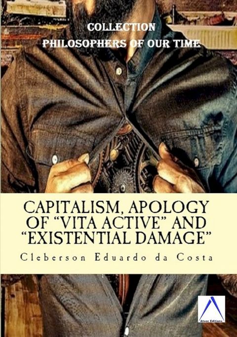 CAPITALISM, APOLOGY OF "VITA ACTIVE" AND “EXISTENTIAL DAMAGE”(Kobo/電子書)