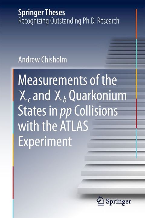 Measurements of the X c and X b Quarkonium States in pp Collisions with the ATLAS Experiment(Kobo/電子書)