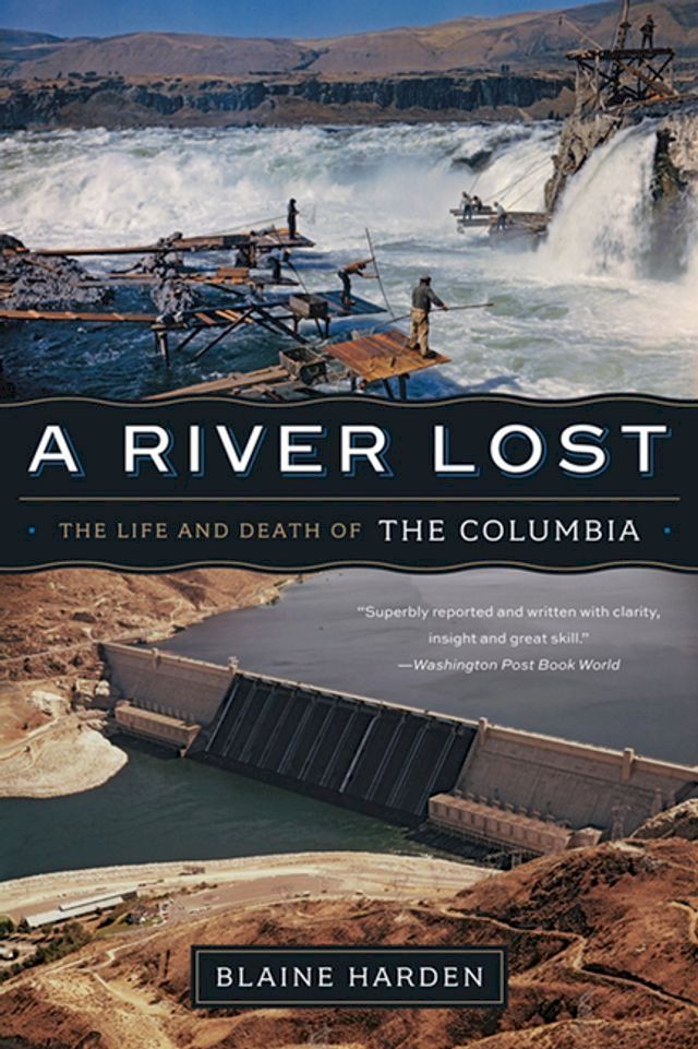  A River Lost: The Life and Death of the Columbia (Revised and Updated)(Kobo/電子書)