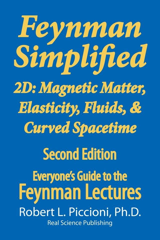  Feynman Simplified 2D: Magnetic Matter, Elasticity, Fluids, & Curved Spacetime(Kobo/電子書)