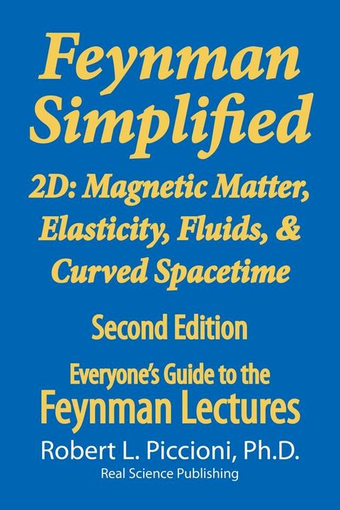 Feynman Simplified 2D: Magnetic Matter, Elasticity, Fluids, & Curved Spacetime(Kobo/電子書)