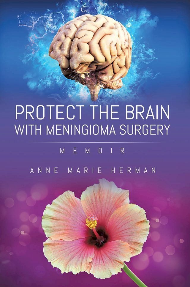  Protect the Brain with Meningioma Surgery(Kobo/電子書)