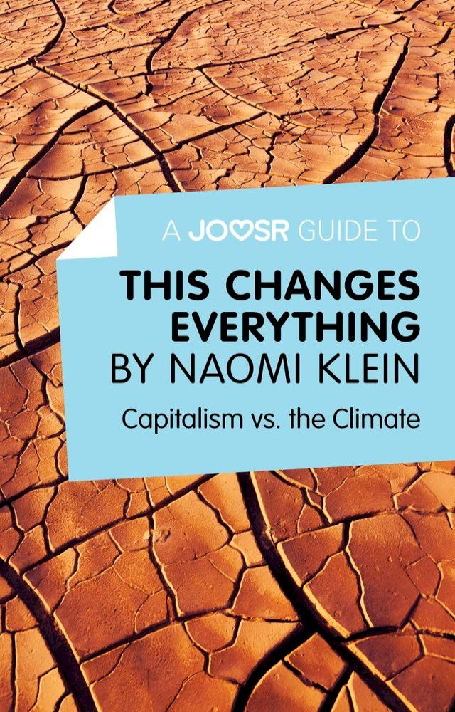  A Joosr Guide to... This Changes Everything by Naomi Klein: Capitalism vs. the Climate(Kobo/電子書)