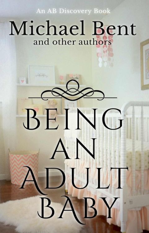 Being An Adult Baby(Kobo/電子書)