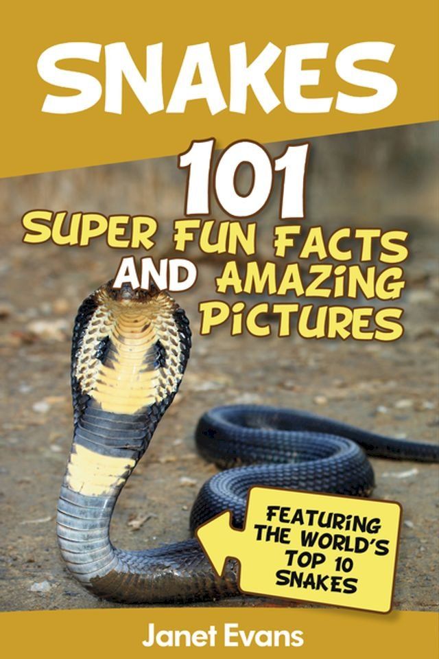  Snakes: 101 Super Fun Facts And Amazing Pictures (Featuring The World's Top 10 Snakes)(Kobo/電子書)