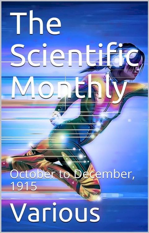 The Scientific Monthly, October to December, 1915(Kobo/電子書)