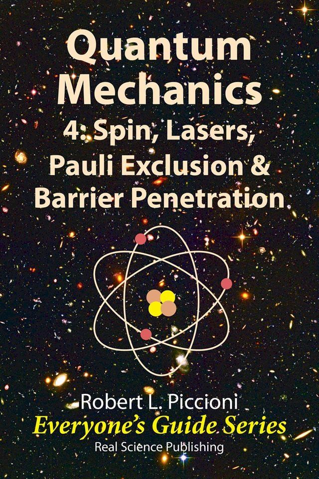  Quantum Mechanics 4: Spin, Lasers, Pauli Exclusion & Barrier Penetration(Kobo/電子書)