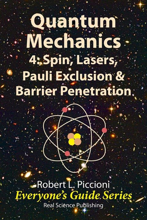 Quantum Mechanics 4: Spin, Lasers, Pauli Exclusion & Barrier Penetration(Kobo/電子書)