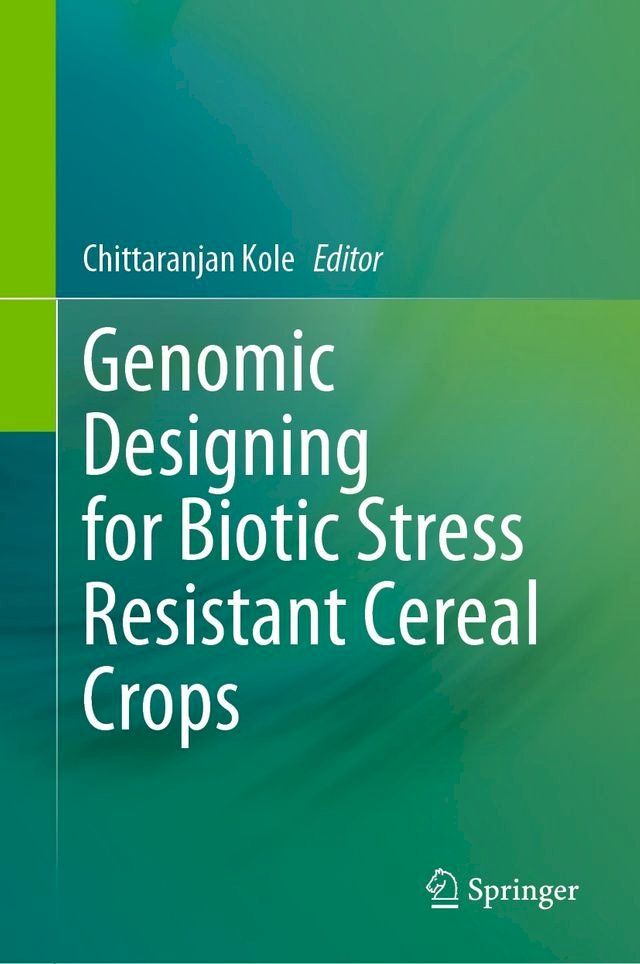  Genomic Designing for Biotic Stress Resistant Cereal Crops(Kobo/電子書)