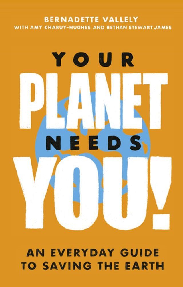  Your Planet Needs You!: An everyday guide to saving the earth(Kobo/電子書)