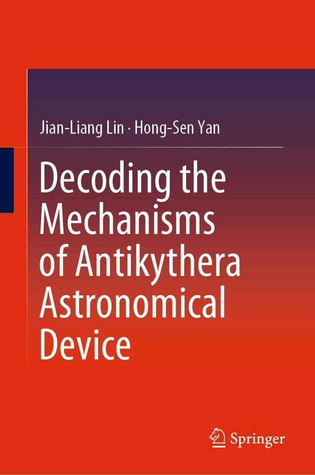  Decoding the Mechanisms of Antikythera Astronomical Device(Kobo/電子書)