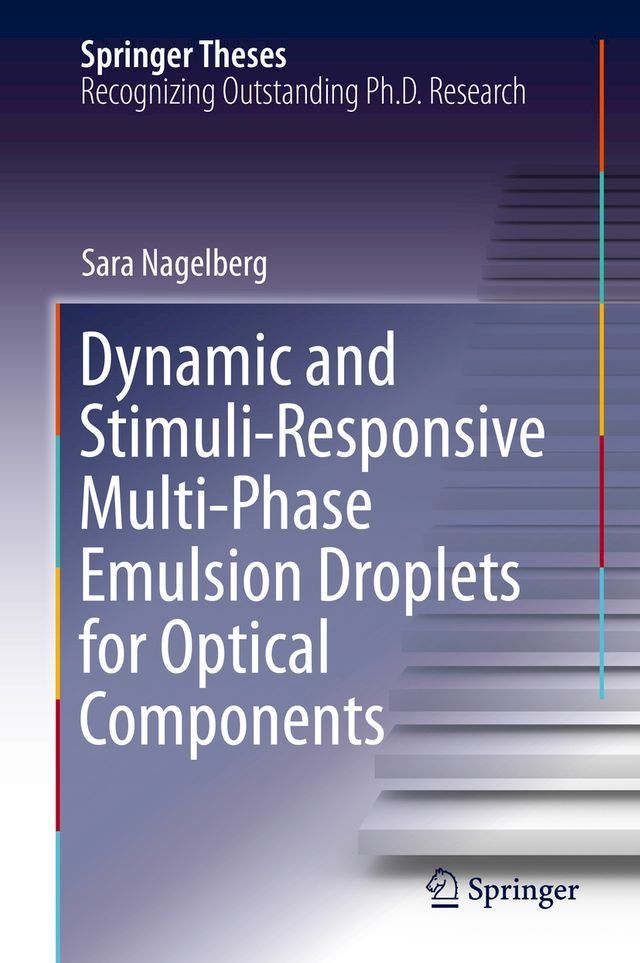  Dynamic and Stimuli-Responsive Multi-Phase Emulsion Droplets for Optical Components(Kobo/電子書)