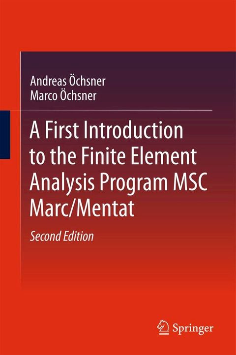 A First Introduction to the Finite Element Analysis Program MSC Marc/Mentat(Kobo/電子書)