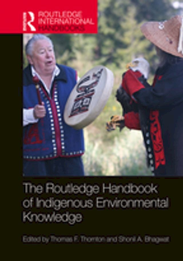  The Routledge Handbook of Indigenous Environmental Knowledge(Kobo/電子書)