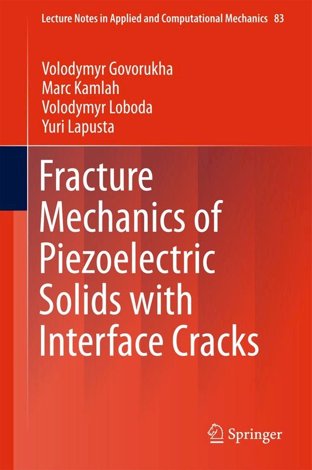  Fracture Mechanics of Piezoelectric Solids with Interface Cracks(Kobo/電子書)