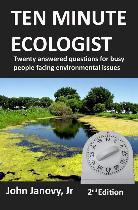 Ten Minute Ecologist: Twenty Answered Questions for Busy People Facing Environmental Issues(Kobo/電子書)