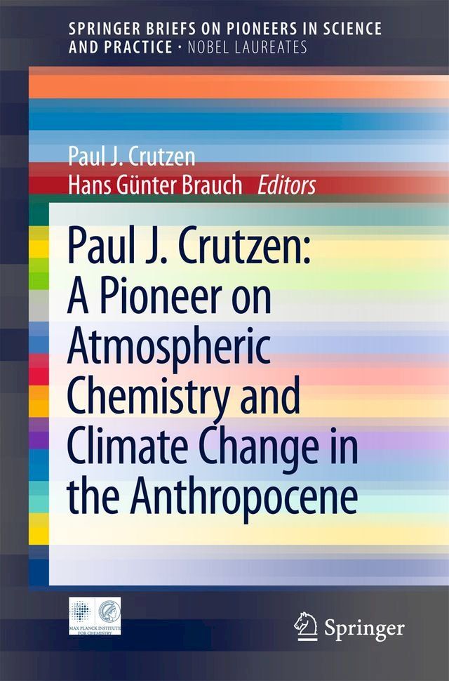  Paul J. Crutzen: A Pioneer on Atmospheric Chemistry and Climate Change in the Anthropocene(Kobo/電子書)