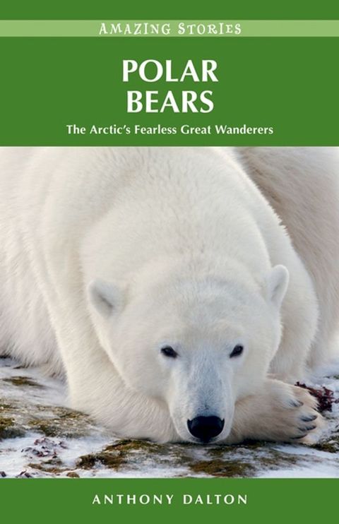 Polar Bears: The Arctic’s Fearless Great Wanderers(Kobo/電子書)