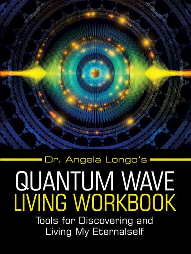  Dr. Angela Longo’s Quantum Wave Living Workbook(Kobo/電子書)