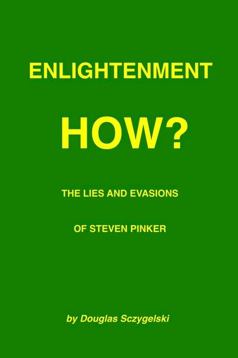 Enlightenment How? The Lies and Evasions of Steven Pinker(Kobo/電子書)