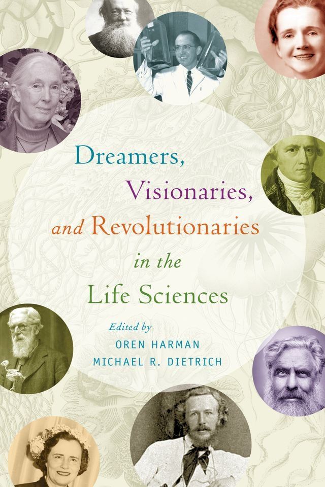  Dreamers, Visionaries, and Revolutionaries in the Life Sciences(Kobo/電子書)