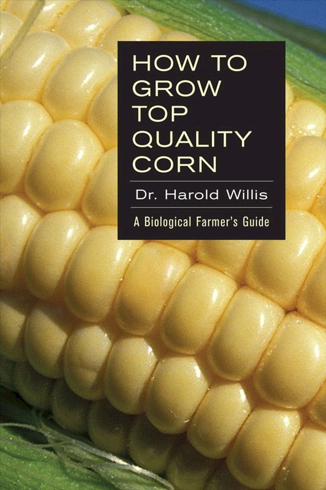  How to Grow Top Quality Corn(Kobo/電子書)