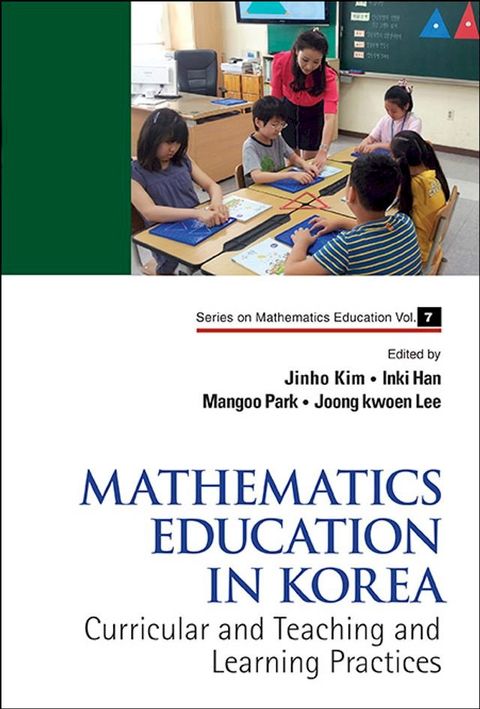 Mathematics Education In Korea - Vol. 1: Curricular And Teaching And Learning Practices(Kobo/電子書)