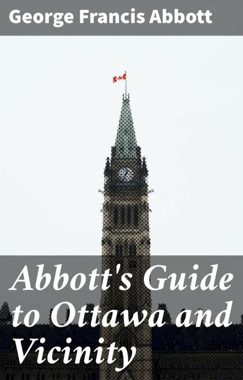 Abbott's Guide to Ottawa and Vicinity(Kobo/電子書)