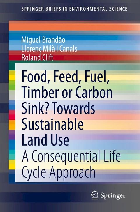 Food, Feed, Fuel, Timber or Carbon Sink? Towards Sustainable Land Use(Kobo/電子書)