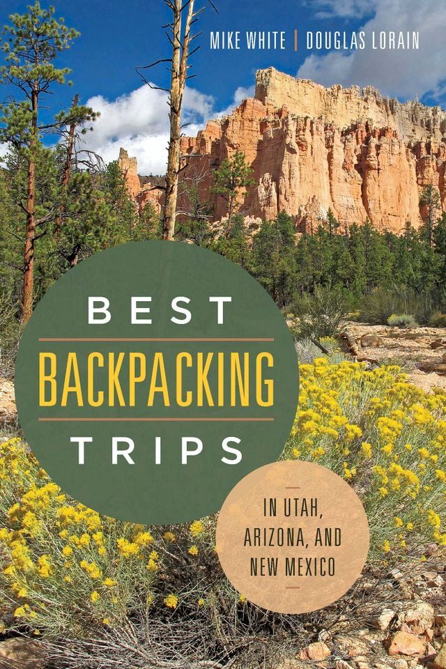  Best Backpacking Trips in Utah, Arizona, and New Mexico(Kobo/電子書)