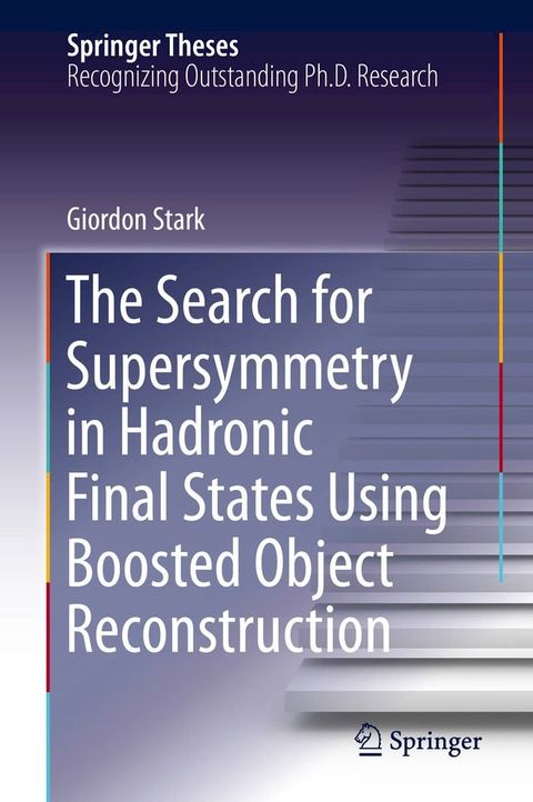 The Search for Supersymmetry in Hadronic Final States Using Boosted Object Reconstruction(Kobo/電子書)