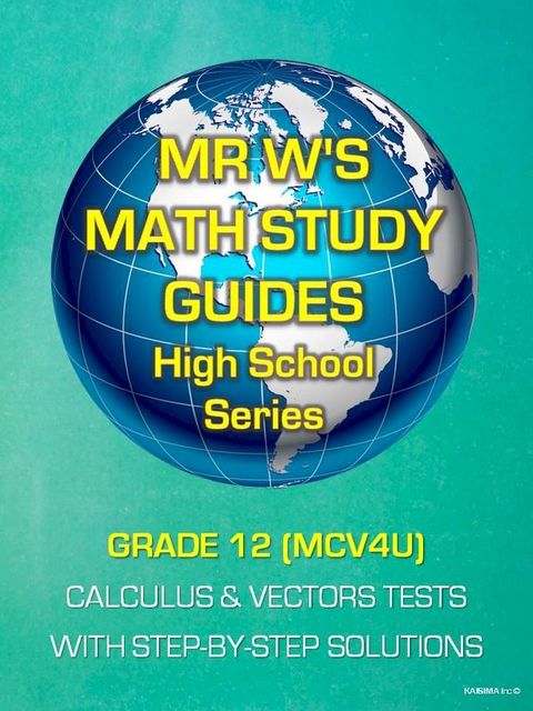 GRADE 12 (MCV4U) SECONDARY SCHOOL CALCULUS & VECTORS TESTS(Kobo/電子書)